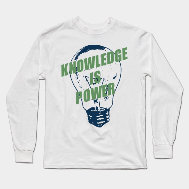 'Knowledge Is Power' Education Shirt Long Sleeve T-Shirt by ourwackyhome